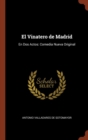 Image for El Vinatero de Madrid : En Dos Actos: Comedia Nueva Original