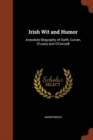 Image for Irish Wit and Humor : Anecdote Biography of Swift, Curran, O&#39;Leary and O&#39;Connell