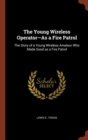 Image for The Young Wireless Operator-As a Fire Patrol : The Story of a Young Wireless Amateur Who Made Good as a Fire Patrol