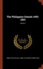 Image for The Philippine Islands 1493-1803; Volume 1