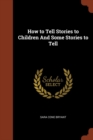 Image for How to Tell Stories to Children And Some Stories to Tell
