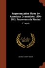 Image for Representative Plays by American Dramatists : 1856-1911: Francesca da Rimini: A Tragedy