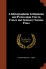 Image for A Bibliographical Antiquarian and Picturesque Tour in France and Germany Volume Three