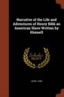 Image for Narrative of the Life and Adventures of Henry Bibb an American Slave Written by Himself