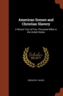 Image for American Scenes and Christian Slavery : A Recent Tour of Four Thousand Miles in the United States