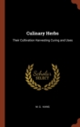 Image for Culinary Herbs : Their Cultivation Harvesting Curing and Uses