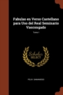 Image for Fabulas en Verso Castellano para Uso del Real Seminario Vascongado; Tomo I