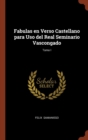 Image for Fabulas en Verso Castellano para Uso del Real Seminario Vascongado; Tomo I