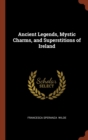 Image for Ancient Legends, Mystic Charms, and Superstitions of Ireland