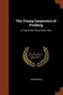 Image for The Young Carpenters of Freiberg : A Tale of the Thirty Years&#39; War