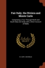 Image for Fair Italy, the Riviera and Monte Carlo : Comprising a Tour Through North and South Italy and Sicily with a Short Account of Malta