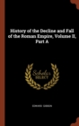 Image for History of the Decline and Fall of the Roman Empire, Volume II, Part A