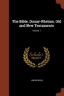 Image for The Bible, Douay-Rheims, Old and New Testaments; Volume 1
