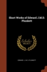 Image for Short Works of Edward J.M.D. Plunkett