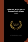 Image for Collected Works of Kate Douglas Smith Wiggin; Volume II