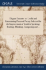 Image for Elegant Extracts : or, Useful and Entertaining Pieces of Poetry: Selected for the Improvement of Youth in Speaking, Reading, Thinking, Composing and ...