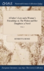 Image for A Father&#39;s Love and a Woman&#39;s Friendship: or, The Widow and Her Daughters: a Novel; VOL. I