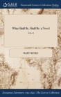 Image for What Shall Be, Shall Be : A Novel; Vol. II