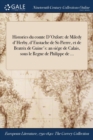 Image for Histories Du Comte D&#39;Oxfort : de Miledy D&#39;Herby, D&#39;Eustache de St-Pierre, Et de Beatrix de Guine&#39;s: An Siege de Calais, Sous Le Regne de Philippe de ...