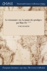 Image for Le visionnaire: ou, La manie des prodiges: par Mme De ***; TOME TROISIï¿½ME