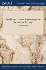 Image for Paul IV : Ou, L&#39;Ermite de la Montagne Du Lac Noir: Par M. Lamy; Tome Premier