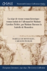 Image for La Siege de Vienne Roman Historique : Roman Traduit de L&#39;Allemand de Madame Caroline Pichler, Par Madame Baronne La Isabelle de Montolieu