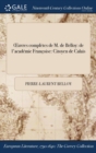 Image for Oeuvres Completes de M. de Belloy : de L&#39;Academie Francoise: Citoyen de Calais