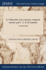 Image for Le Chancelier Et Les Censeurs : Roman de Moeurs: Par E. -L. B. de Lamothe; Tome Premier