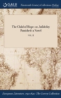 Image for The Child of Hope : or, Infidelity Punished: a Novel; VOL. II
