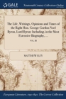 Image for The Life, Writings, Opinions and Times of the Right Hon. George Gordon Noel Byron, Lord Byron