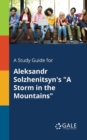 Image for A Study Guide for Aleksandr Solzhenitsyn&#39;s &quot;A Storm in the Mountains&quot;