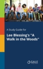Image for A Study Guide for Lee Blessing&#39;s &quot;A Walk in the Woods&quot;