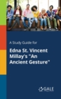 Image for A Study Guide for Edna St. Vincent Millay&#39;s &quot;An Ancient Gesture&quot;