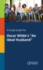 Image for A Study Guide for Oscar Wilde&#39;s &quot;An Ideal Husband&quot;