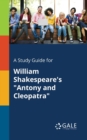 Image for A Study Guide for William Shakespeare&#39;s &quot;Antony and Cleopatra&quot;