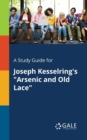 Image for A Study Guide for Joseph Kesselring&#39;s &quot;Arsenic and Old Lace&quot;