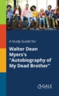 Image for A Study Guide for Walter Dean Myers&#39;s &quot;Autobiography of My Dead Brother&quot;