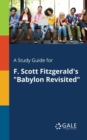 Image for A Study Guide for F. Scott Fitzgerald&#39;s &quot;Babylon Revisited&quot;