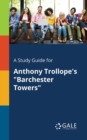 Image for A Study Guide for Anthony Trollope&#39;s &quot;Barchester Towers&quot;