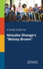 Image for A Study Guide for Ntozake Shange&#39;s &quot;Betsey Brown&quot;