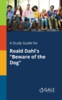Image for A Study Guide for Roald Dahl&#39;s &quot;Beware of the Dog&quot;