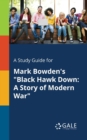 Image for A Study Guide for Mark Bowden&#39;s &quot;Black Hawk Down : A Story of Modern War&quot;