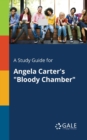 Image for A Study Guide for Angela Carter&#39;s &quot;Bloody Chamber&quot;
