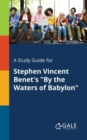 Image for A Study Guide for Stephen Vincent Benet&#39;s &quot;By the Waters of Babylon&quot;