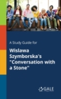 Image for A Study Guide for Wislawa Szymborska&#39;s &quot;Conversation With a Stone&quot;