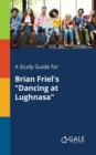 Image for A Study Guide for Brian Friel&#39;s &quot;Dancing at Lughnasa&quot;