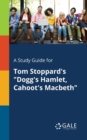 Image for A Study Guide for Tom Stoppard&#39;s &quot;Dogg&#39;s Hamlet, Cahoot&#39;s Macbeth&quot;