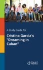Image for A Study Guide for Cristina Garcia&#39;s &quot;Dreaming in Cuban&quot;