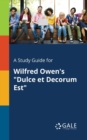 Image for A Study Guide for Wilfred Owen&#39;s &quot;Dulce Et Decorum Est&quot;
