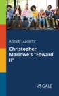 Image for A Study Guide for Christopher Marlowe&#39;s &quot;Edward II&quot;
